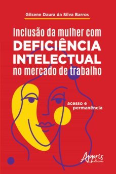 incluso da mulher com deficiencia intelectual no mercado de trabalho: acesso e permanencia (ebook)-gilsene daura da silva barros-9788547343736