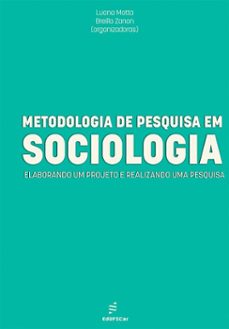 metodologia de pesquisa em sociologia: (ebook)-luana dias motta-breilla valentina barbosa zanon-9788576006336