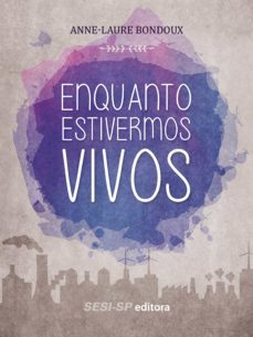 enquanto estivermos vivos (ebook)-anne laure bondoux-9788582058336