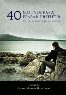 40 motivos para pensar e refletir (ebook)-carlos eduardo mota lopes-9788591496136