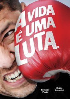 a vida e uma luta: (ebook)-leonardo paixão-dyene galantini-9788594335036