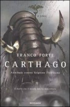 carthago. annibale contro scipione l africano. il romanzo di roma-franco forte-9788804590736