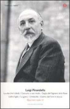 l uomo dal fiore in boccala vita che ti diedi:ciascuno a suo mod o sagra del signore della navel altro figlio-la giaral imbecille-luigi pirandello-9788804600336