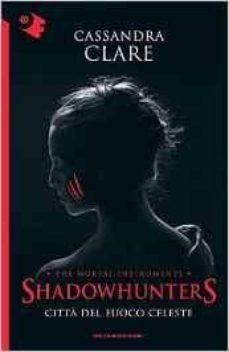 citta del fuoco celeste. shadowhunters 6-9788804663836