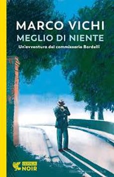 meglio di niente. un avventura del commissario bordelli-marco vichi-9788823532236