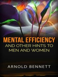 mental efficiency and other hints to men and women (ebook)-arnold bennett-9788826011936