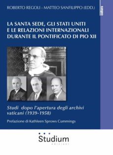 la santa sede, gli stati uniti e le relazioni internazionali durante il pontificato di pio xii (ebook)-9788838252136