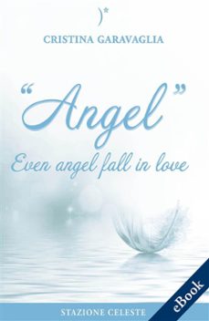 angel - even angel fall in love (ebook)-9788862155236