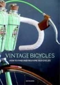 vintage bicycles: how to find and restore old cycles-gianluca zaghi-9788891812636