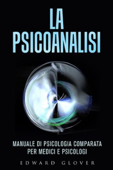 la psicoanalisi - manuale di psicologia comparata per medici e psicologi (ebook)-9788892592636