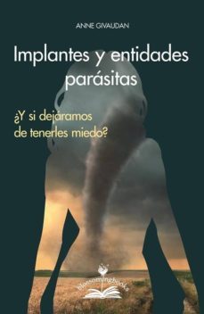 implantes y entidades parasitas: ¿y si dejamos de tenerles miedo?-anne givaudan-9788897951636