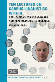 ten lectures on corpus linguistics with r: applications for usage -based and psycholinguistic research-9789004410336