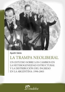 la trampa neoliberal (ebook)-agustin salvia-9789502320236