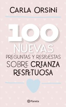 100 nuevas preguntas y respuestas sobre la crianza respetuosa (ebook)-carla orsini-9789504993636