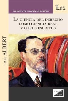 ciencia del derecho como ciencia real y otros escritos, la-hans albert-9789563925036