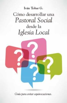 como desarrollar una pastoral social desde la iglesia local (ebook)-ivan tobar g.-9789564013336