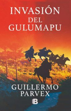 invasion del gulumapu (ebook)-guillermo parvex-9789566205036