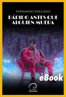 rapido, antes que alguien muera (ebook)-fernando delgado-9789566386636