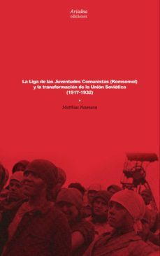 la liga de las juventudes comunistas (komsomol) y la transformaci on de la union sovietica (1917-1932)-9789568416836