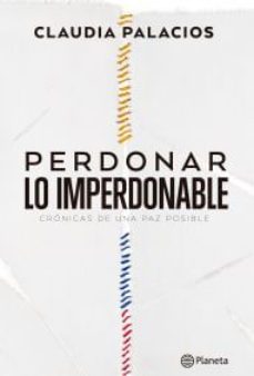perdonar lo imperdonable-claudia palacios-9789584246936