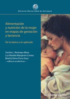 alimentacion y nutricion de la mujer en etapas de gestacion y lactancia (ebook)-sandra l. restrepo-mesa-luz mariela manjarres-correa-beatriz elena parra-sosa-9789585010536