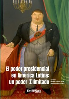 el poder presidencial en america latina:un poder (i)limitado. (ebook)-humberto sierra porto-floralba padrón pardo-9789585063136