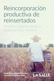 reincorporacion productiva de reinsertados. procesos y aportes de la academia hacia colombia (ebook)-maria teresa; sanabria tellez, john alirio ramirez garzon-9789585486836