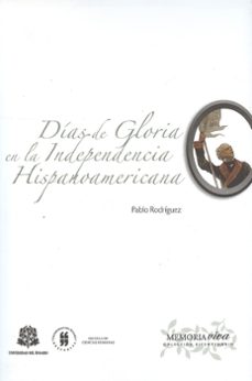 dias de gloria en la independencia hispanoamericana (ebook)-pablo rodriguez-9789587382136