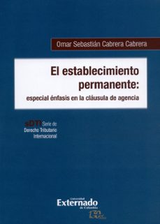 el establecimiento permanente: especial enfasis en la clausula de agencia (ebook)-omar sebastian cabrera cabrera-9789587725636