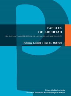 papeles de libertad (ebook)-rebecca j. scott-jean m. hebrard-9789587742336