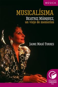 musicalisima. beatriz marquez, un viaje a la memoria (ebook)-jaime masó torres-9789593142236