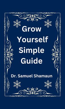grow yourself simple guide (ebook)-dr. samuel shamaun-dr. samuel shamaun-9789603726036