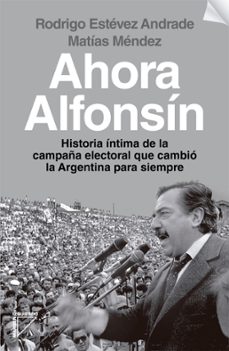 ahora alfonsin (ebook)-rodrigo estevez andrade-matias mendez-9789874961136
