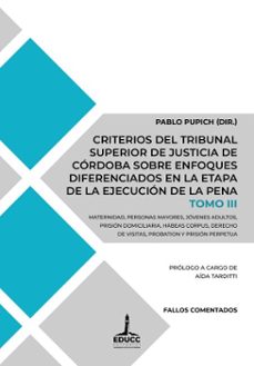 criterios del tribunal superior de justicia de cordoba sobre enfoques diferenciados en la etapa de la ejecucion de la pena. tomo iii (ebook)-pablo d. pupich-9789876266536