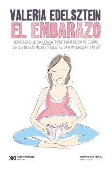 el embarazo: todo lo que la ciencia tiene para decirte sobre estos nueve meses y que te va a interesar saber (ebook)-valeria edelsztein-9789876297936