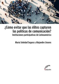 ¿como evitar que las elites capturen las politicas de comunicacion? (ebook)-maría soledad segura-9789876998536