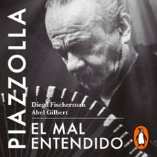piazzolla. el mal entendido (audiolibro)-diego fischerman-abel gilbert-9789877950236