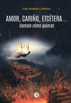 amor, cariño, etcetera... llamalo como quieras (ebook)-iván andrés cattaino-9789878737836