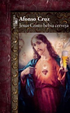 jesus cristo bebia cerveja-afonso cruz-9789896721336