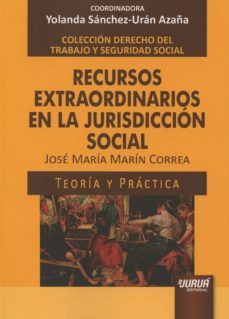 recursos extraordinarios en la jurisdiccion social: teoria y practica-yolanda sanchez uran azana-9789897123436