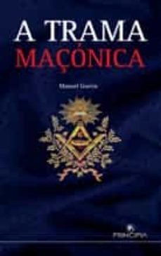 a trama maçonica (ebook)-manuel guerra-9789897163036