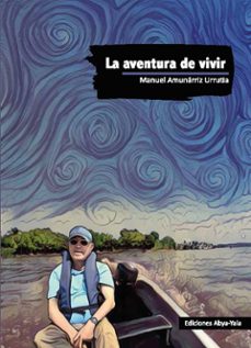 la aventura de vivir (ebook)-manuel amunárriz urrutia-9789942097736