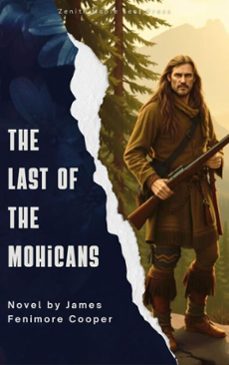 the last of the mohicans (ebook)-james fenimore cooper-zenith maple leaf press-9791070120736