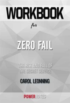 workbook on zero fail: the rise and fall of the secret service by carol leonning (fun facts &amp; trivia tidbits) (ebook)-9791221319736