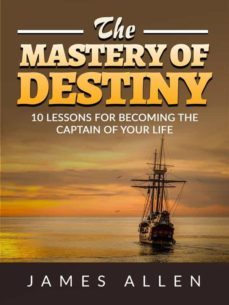 the mastery of destiny (ebook)-james allen-9791221324136