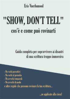 "show, don't tell": cos'è e come puo rovinarti (ebook)-9791221452136