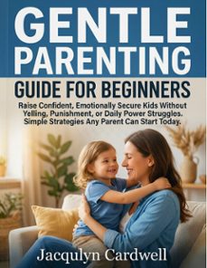 gentle parenting guide for beginners (ebook)-jacqulyn cardwell-9791224447436