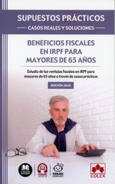 supuestos practicos: casos reales y soluciones - beneficios fisca les en irpf para mayores de 65 años-9791370116736