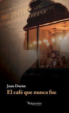 el cafe que nunca fue-juan duran-9791387538736