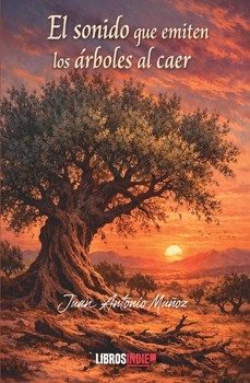 el sonido que emiten los arboles al caer-juan antonio muñoz-9791387659936